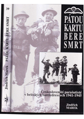 Pátou kartu bere smrt : českoslovenští parašutisté v britských battledressech 1941-1945