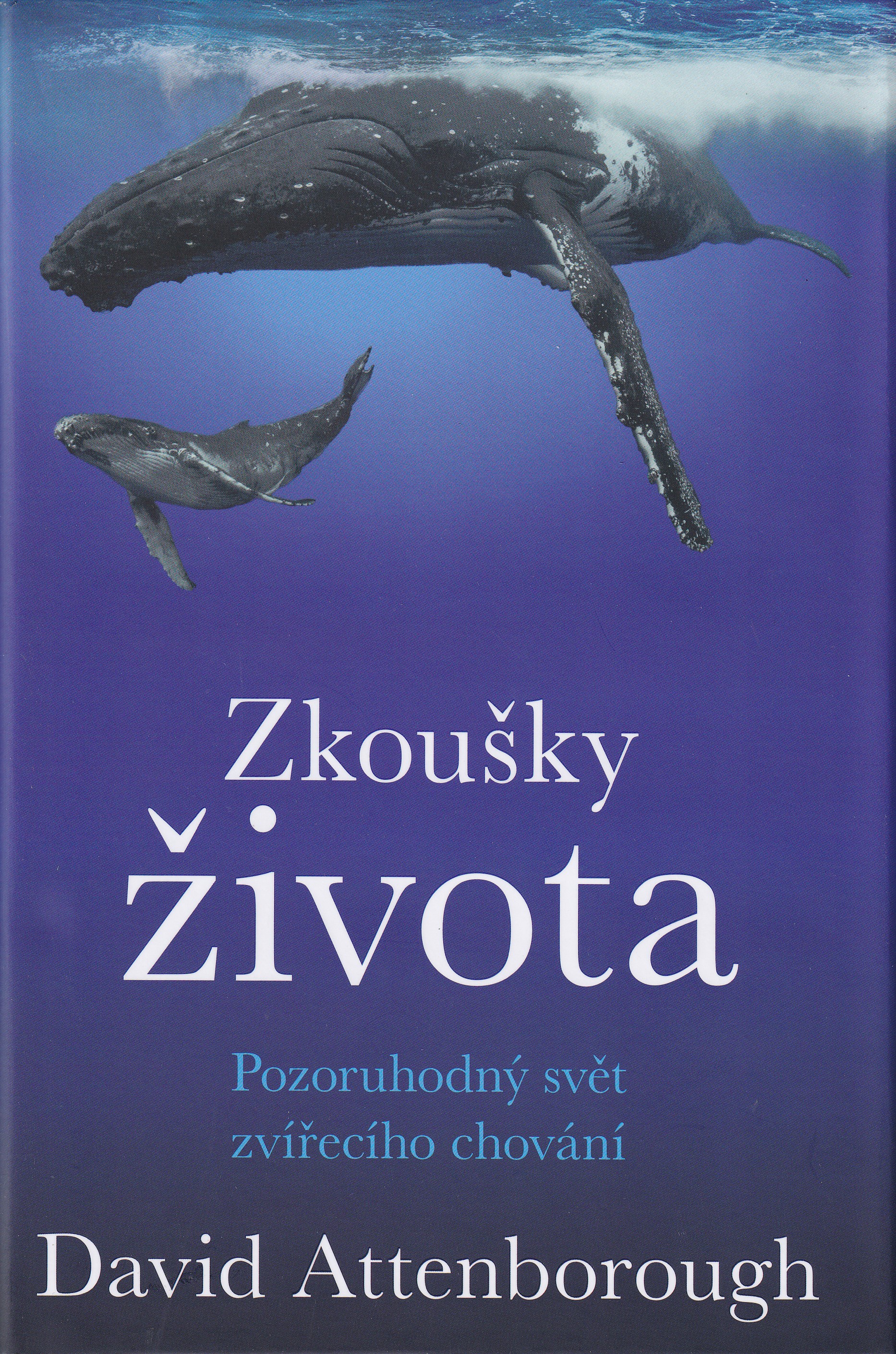 Zkoušky života Pozoruhodný svět zvířecího chování David Attenborough