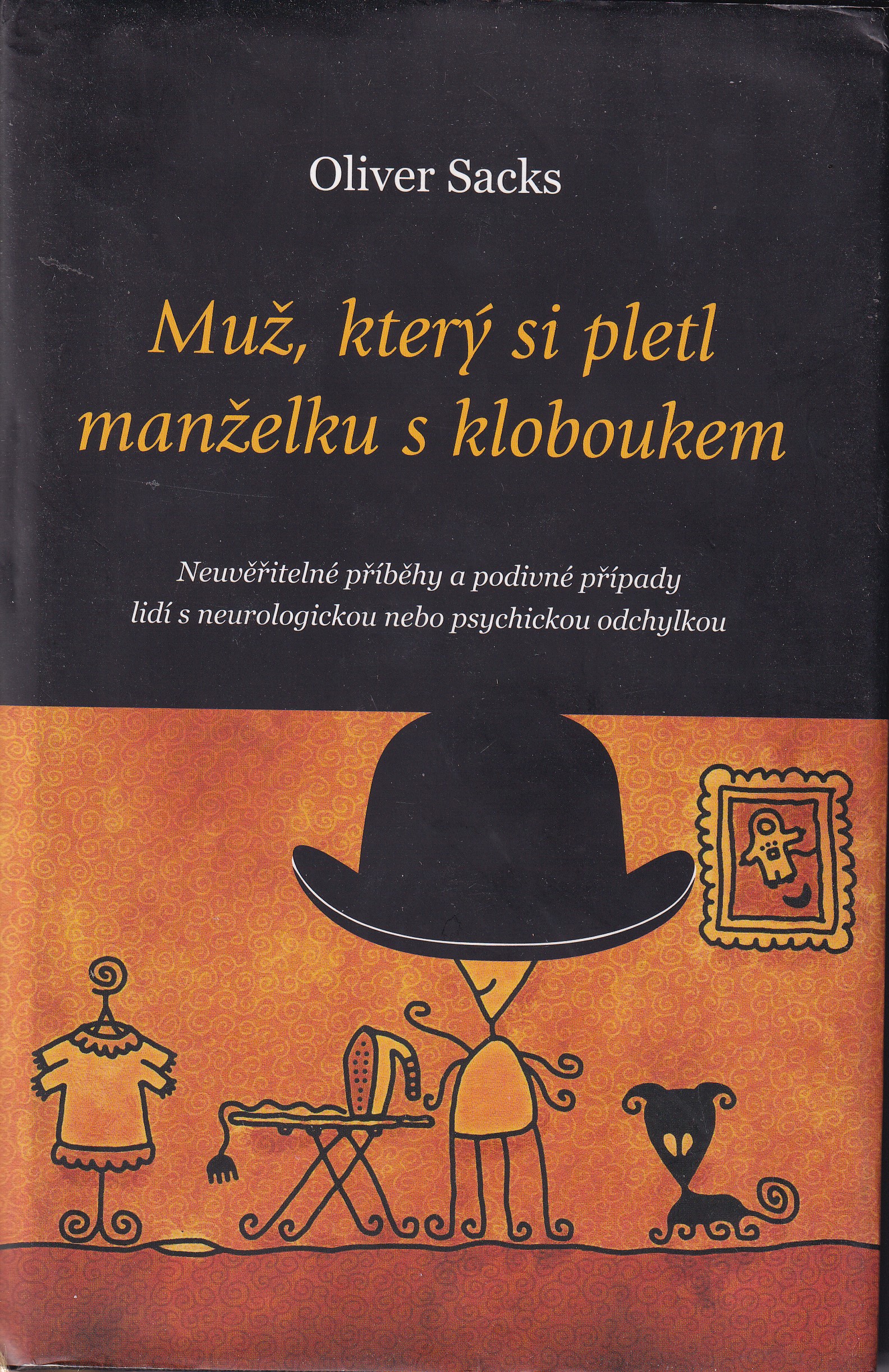 Muž, který si pletl manželku s kloboukem   neuvěřitelné příběhy a podivné případy lidí s neurologickou nebo psychickou odchylkou