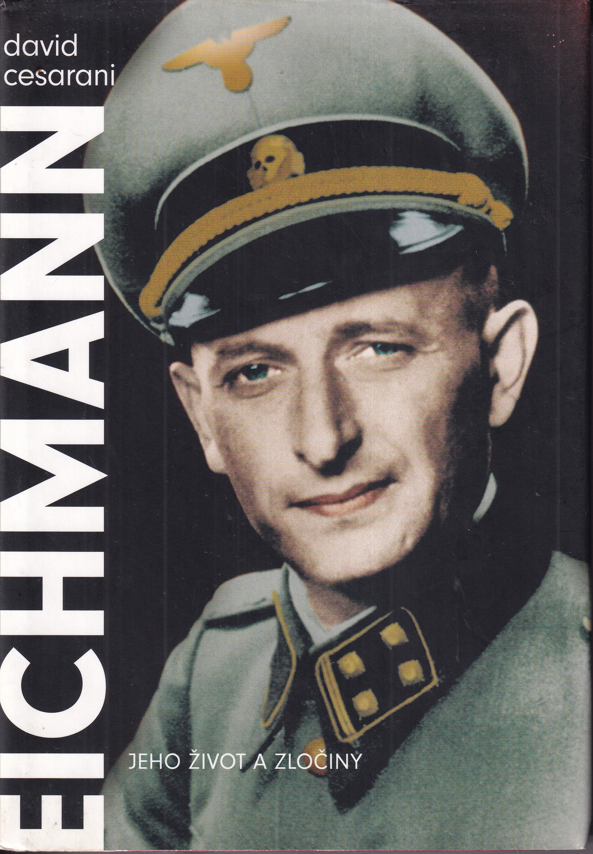 Eichmann : jeho život a zločiny