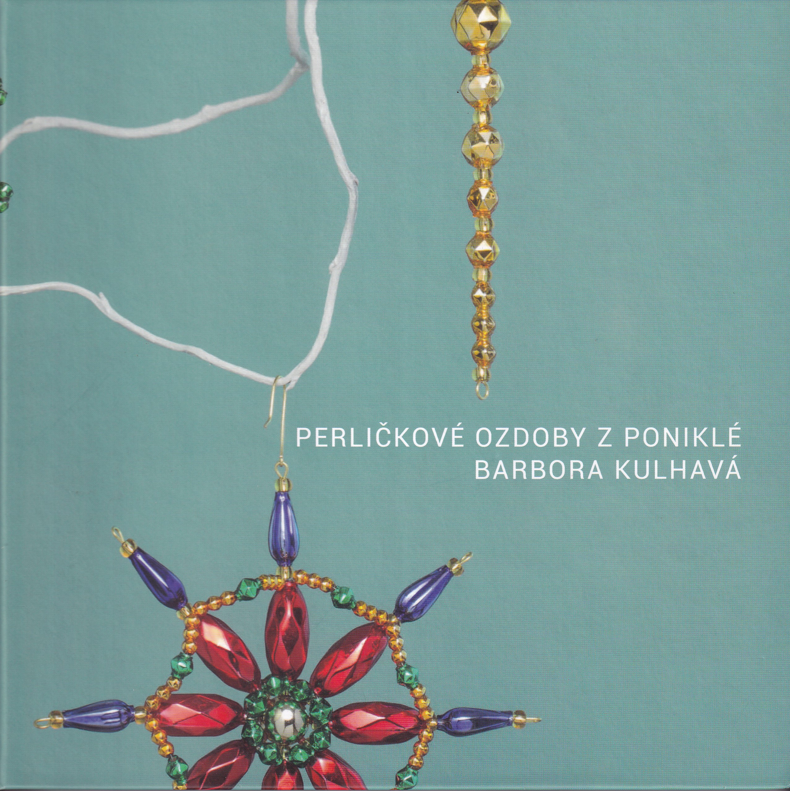 Perličkové ozdoby z Poniklé