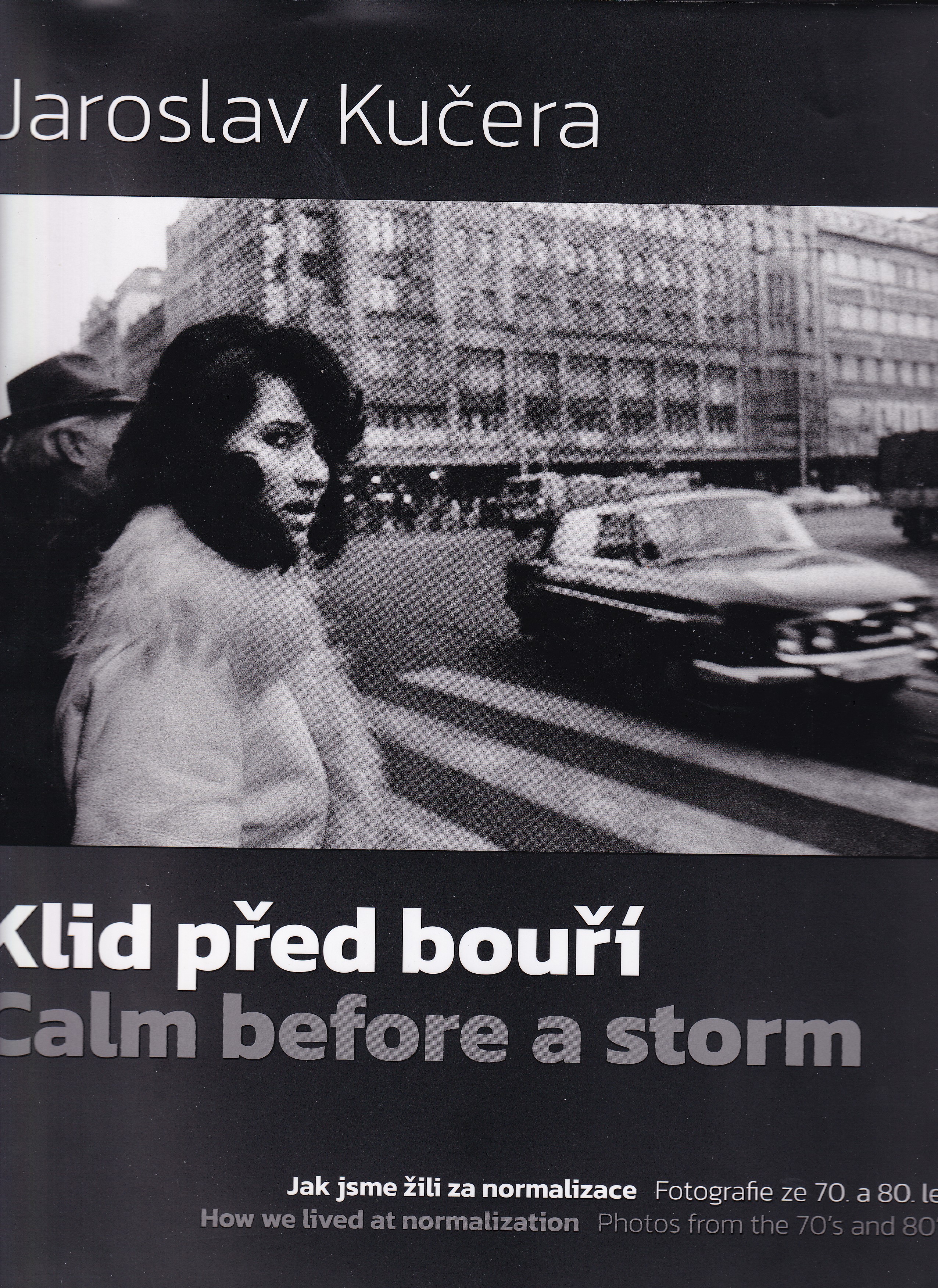 Klid před bouří : jak jsme žili za normalizace : fotografie ze 70. a 80. let = Calm before a storm : how we lived at normalizati