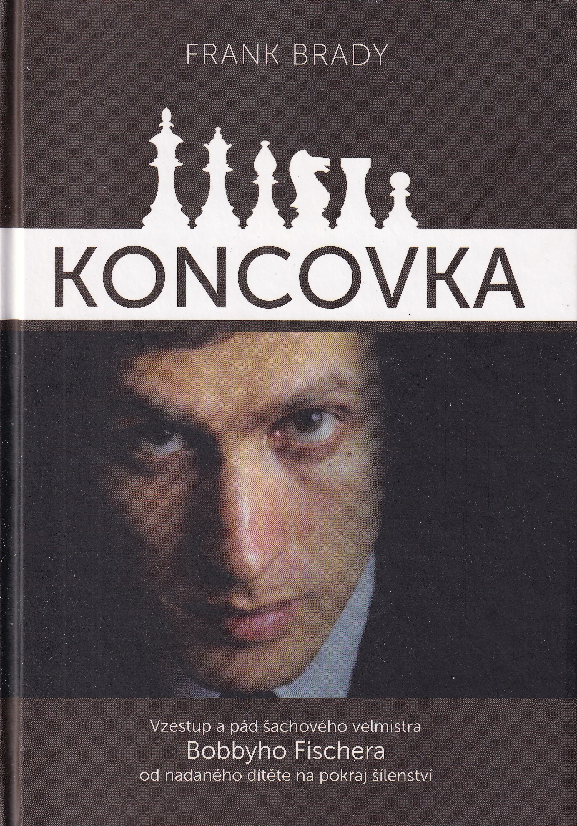 Koncovka  vzestup a pád šachového velmistra Bobbyho Fischera od nadaného dítěte na pokraj šílenství  Frank Brady