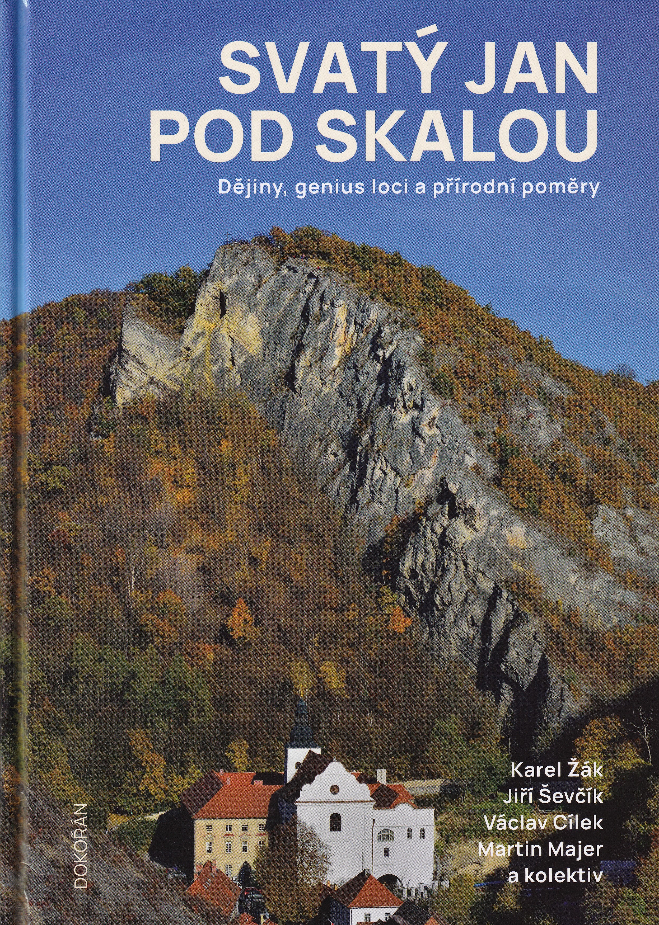 Svatý Jan pod Skalou : dějiny, genius loci a přírodní poměry  Karel Žák, Jiří Ševčík, Václav Cílek, Martin Majer, Petr Budil, Ji