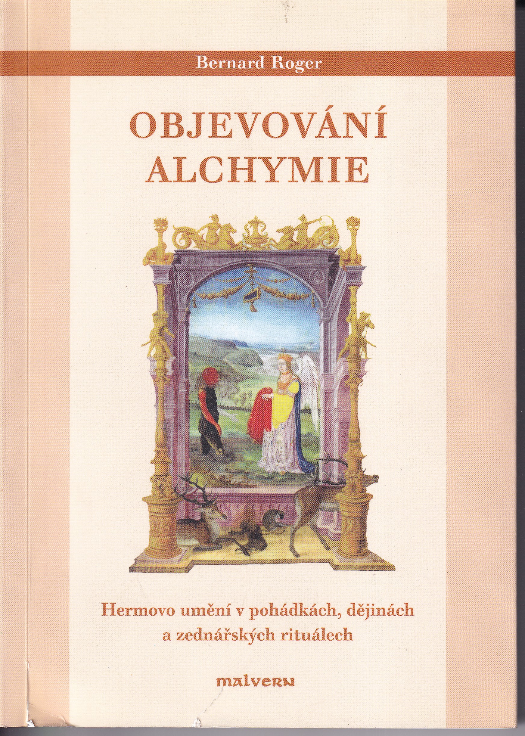 Objevování alchymie : Hermovo umění v pohádkách, dějinách a zednářských rituálech