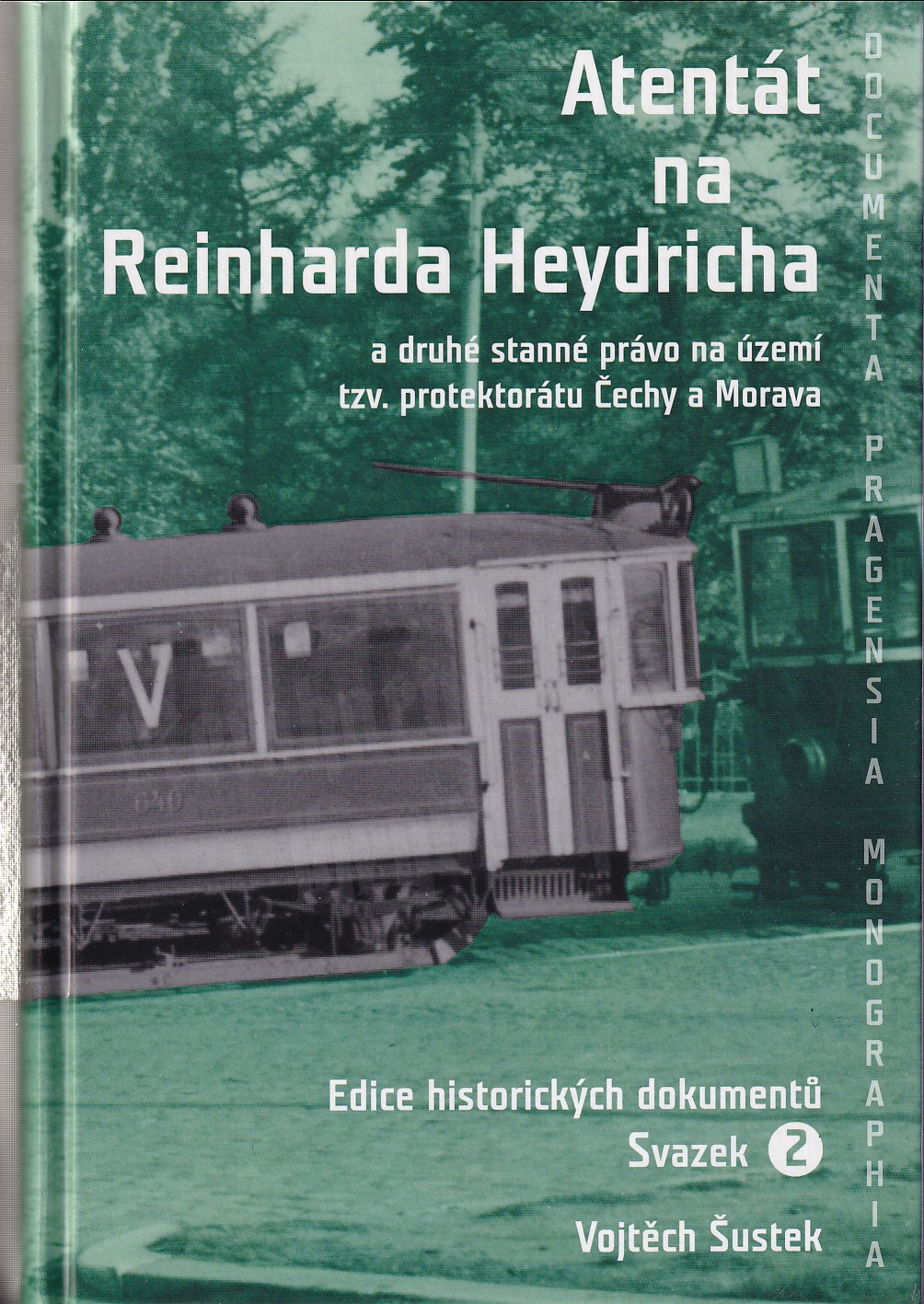 Atentát na Reinharda Heydricha a druhé stanné právo na území tzv. protektorátu Čechy a Morava : edice historických dokumentů, sv