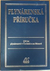 Plynárenská příručka : 150 let plynárenství v Čechách a na Mora