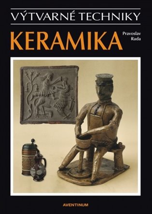 Keramika: výtvarné techniky 
