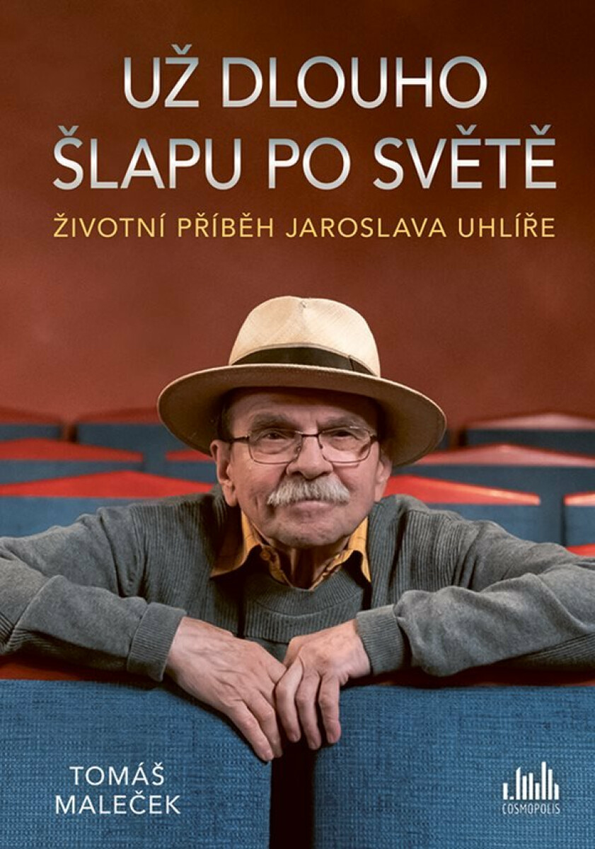 Životní příběh Jaroslava Uhlíře – Už dlouho šlapu po světě