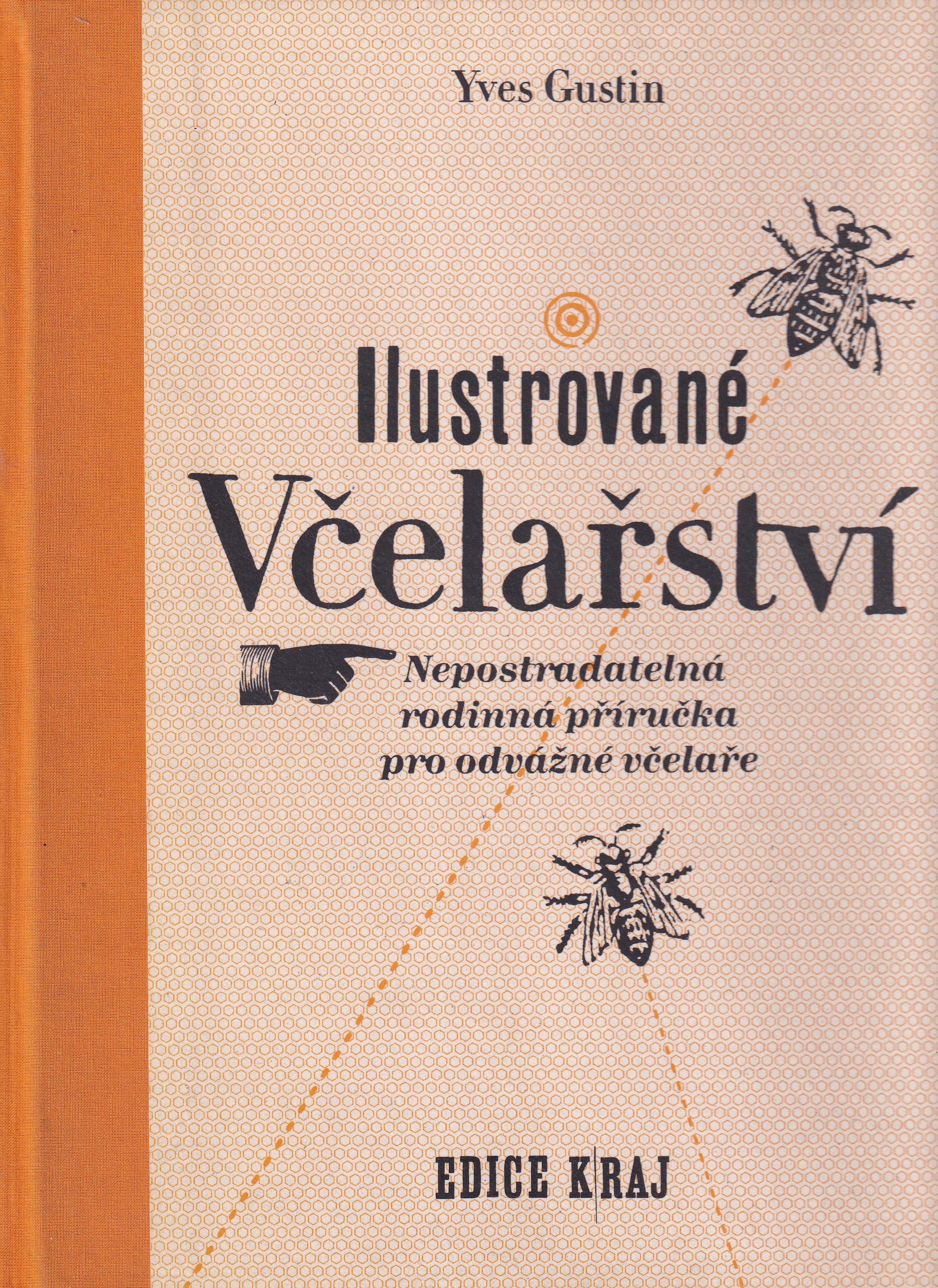 Ilustrované včelařství  nepostradatelná rodinná příručka pro odvážné včelaře