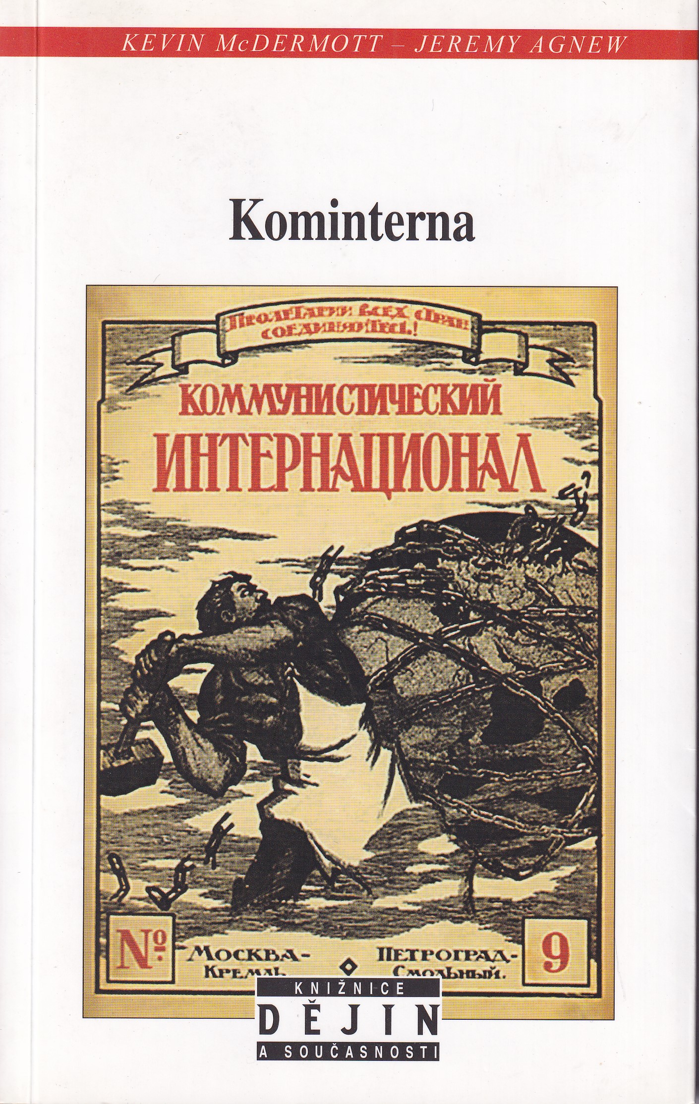 Kominterna : dějiny mezinárodního komunismu za Leninovy a Stalinovy éry / Kevin McDermott, Jeremy Agnew ; [z anglického originál