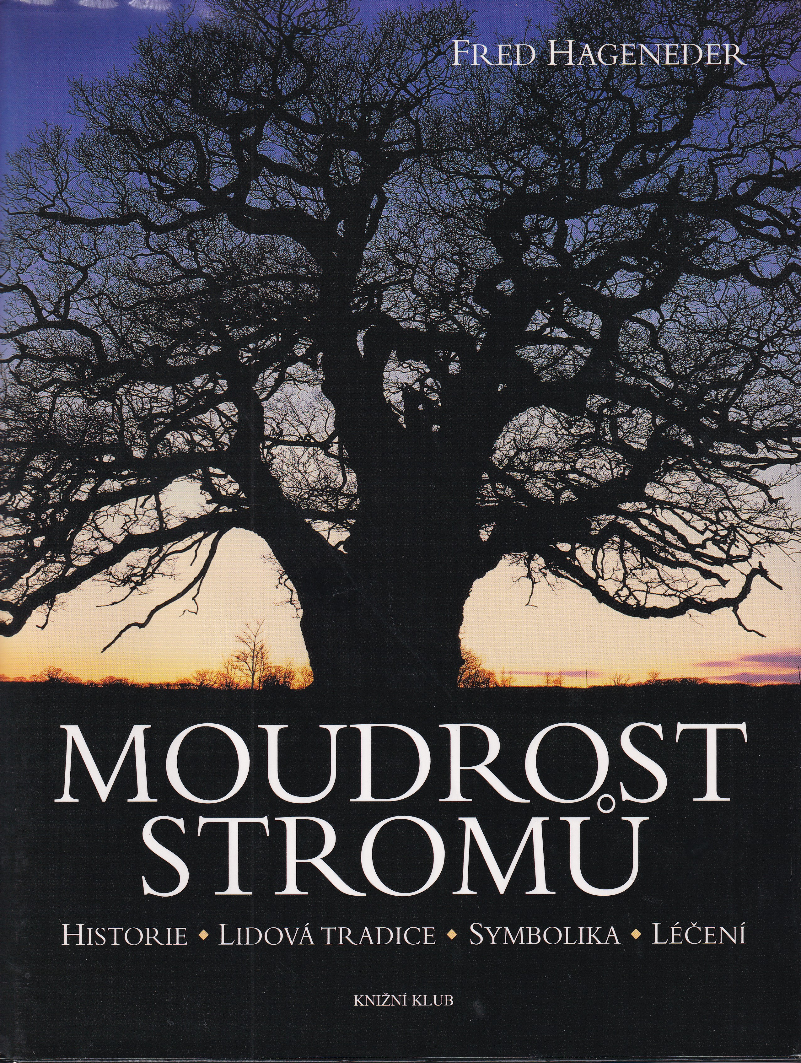 Moudrost stromů : historie, lidová tradice, symbolika, léčení / Fred Hageneder ; fotografie Edward Parker