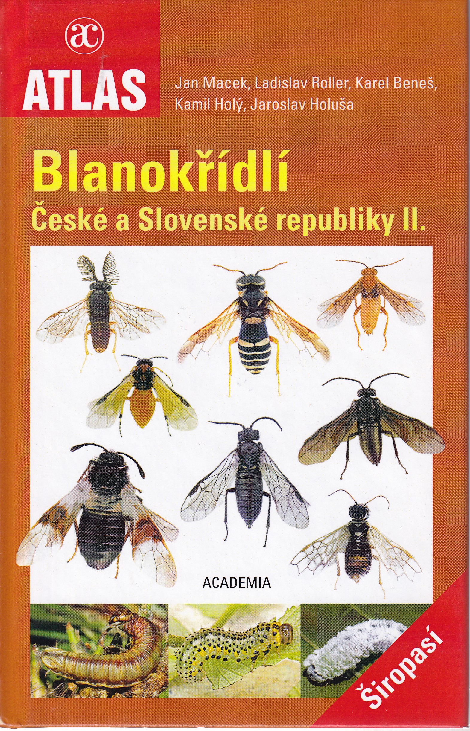 Blanokřídlí České a Slovenské republiky II.  Širopasí  Jan Macek, Ladislav Roller, Karel Beneš, Kamil Holý, Jaroslav Holuša