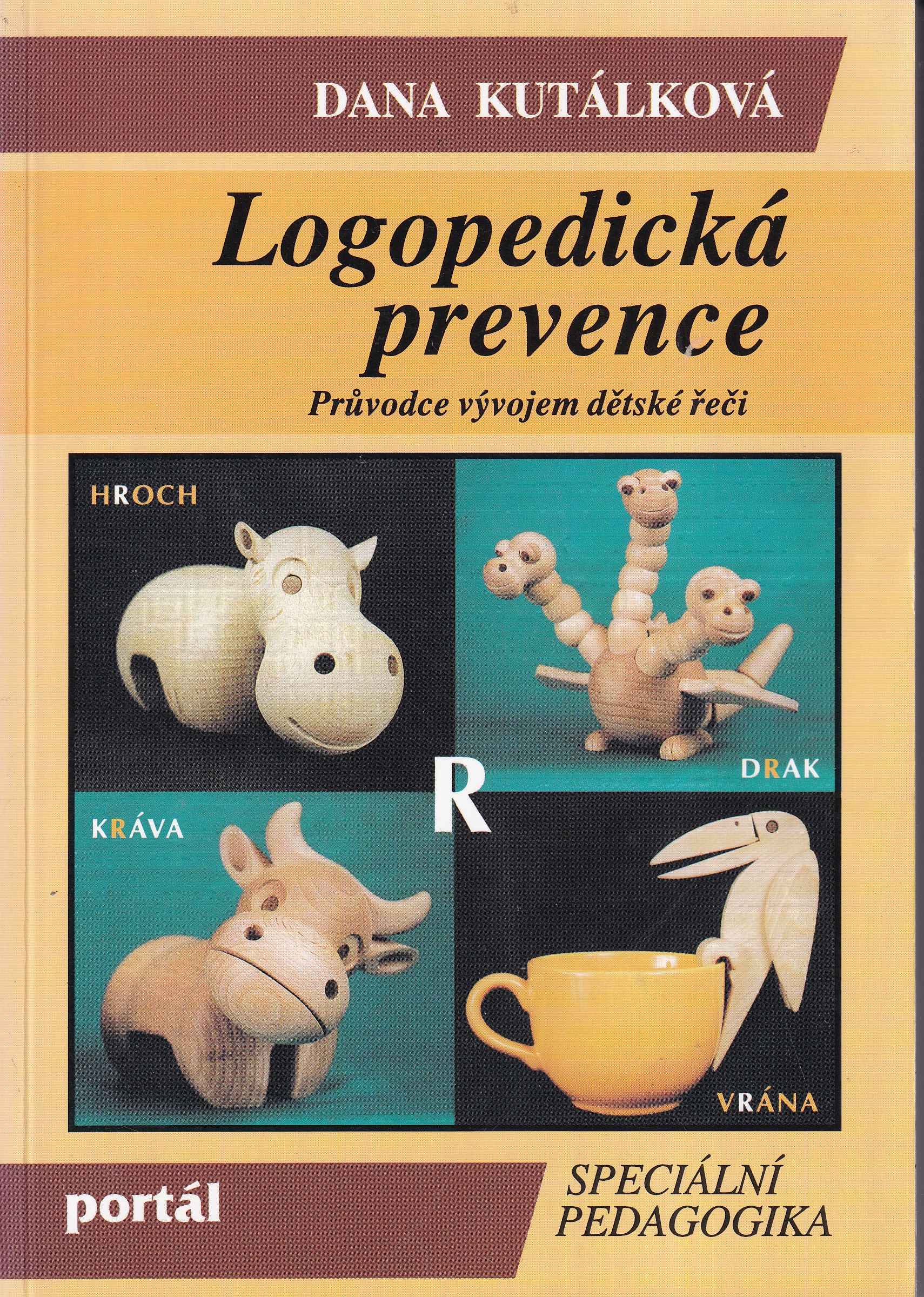 Logopedická prevence  průvodce vývojem dětské řeči  Dana Kutálková