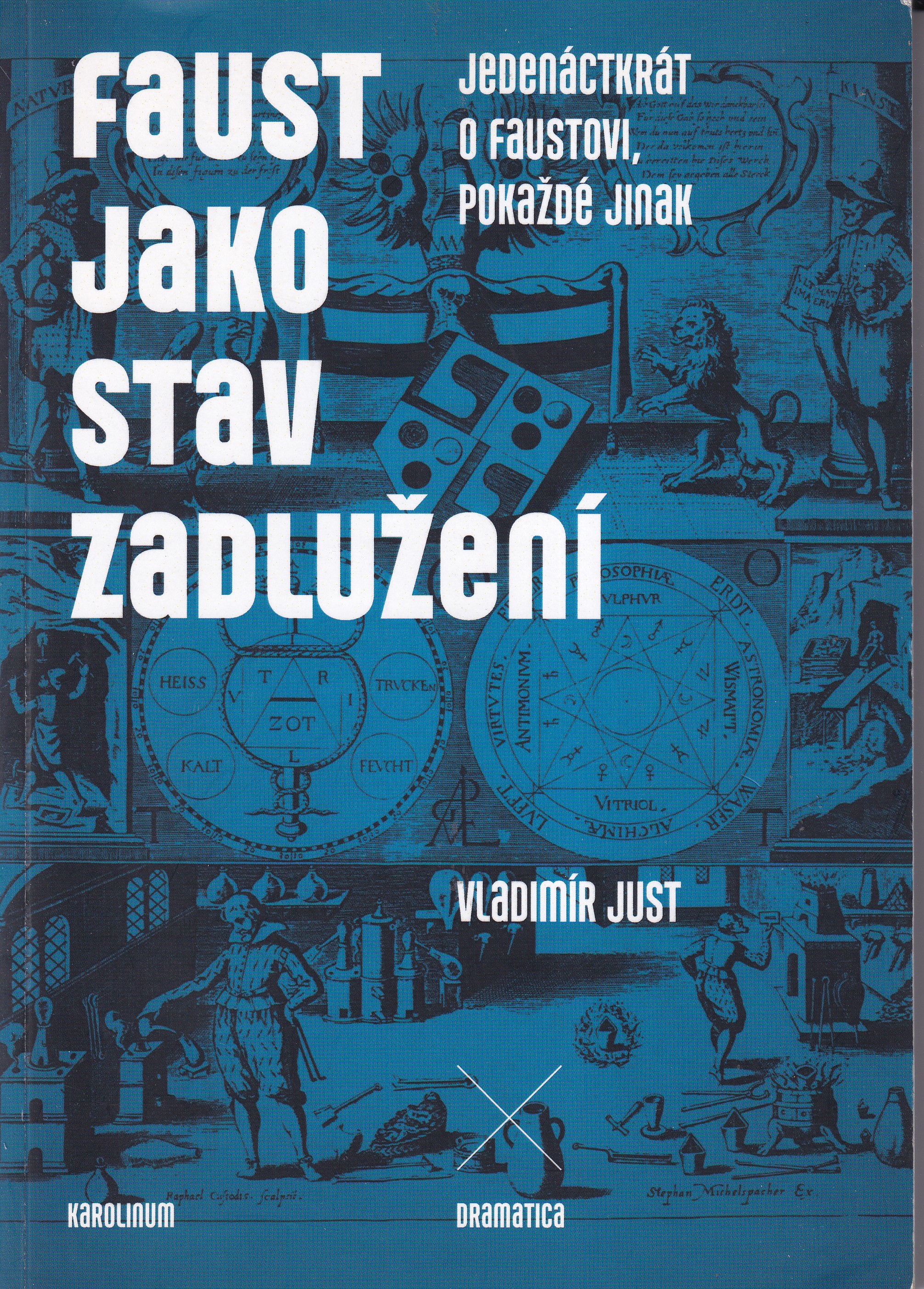 Faust jako stav zadlužení : jedenáctkrát o Faustovi, pokaždé jinak