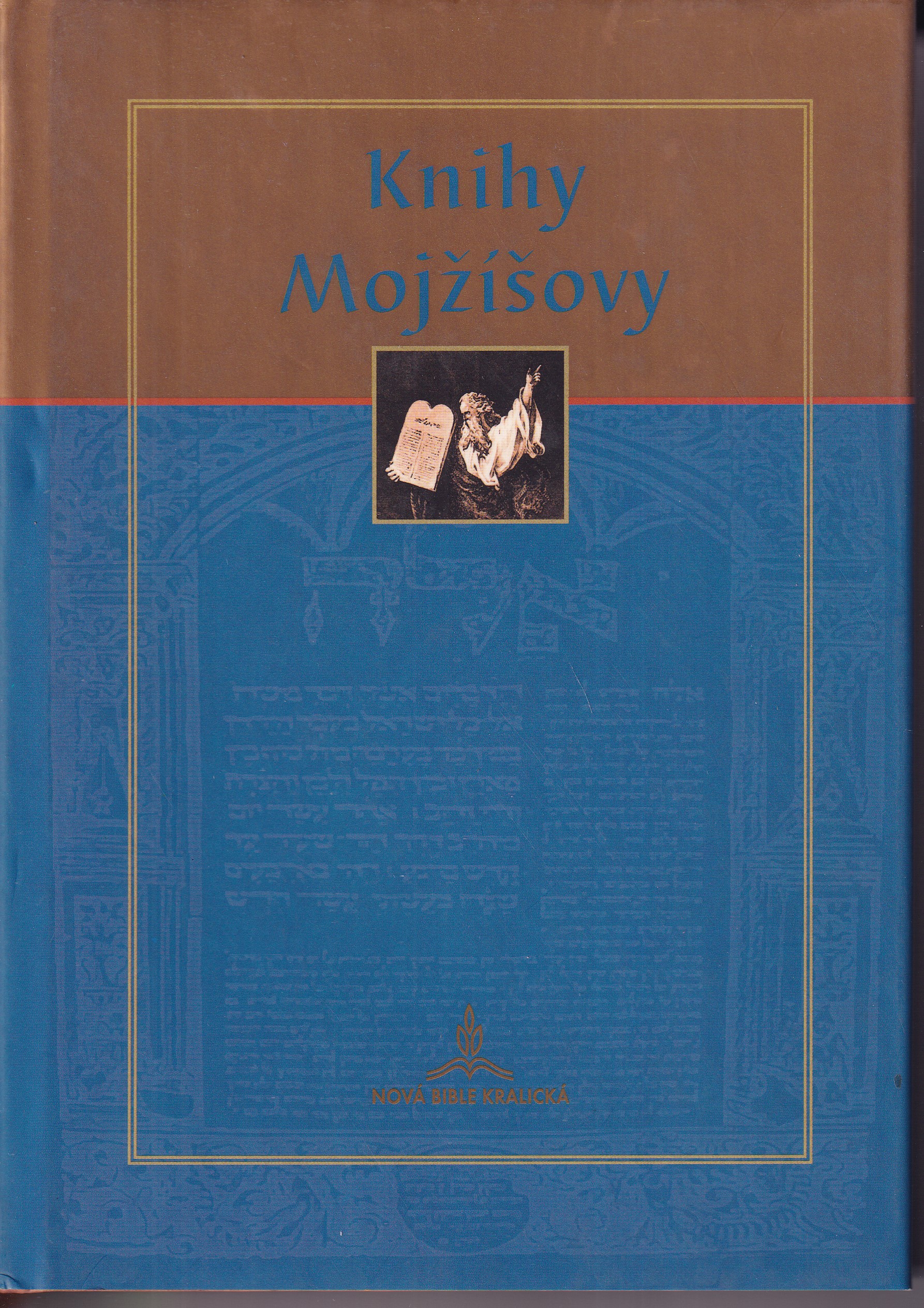 Knihy Mojžíšovy -  Nová Bible kralická