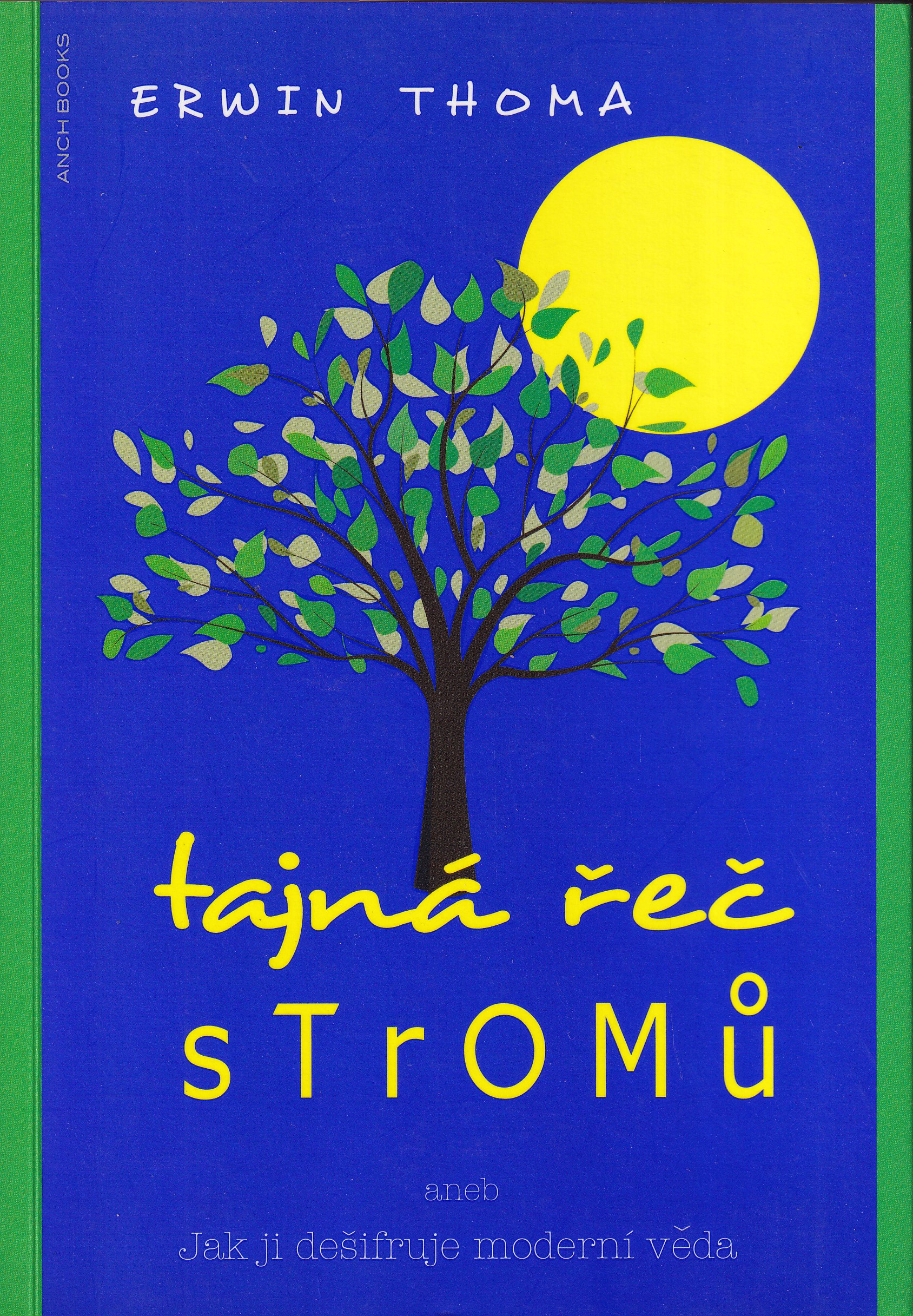 Tajná řeč stromů , aneb, Jak ji dešifruje moderní věda