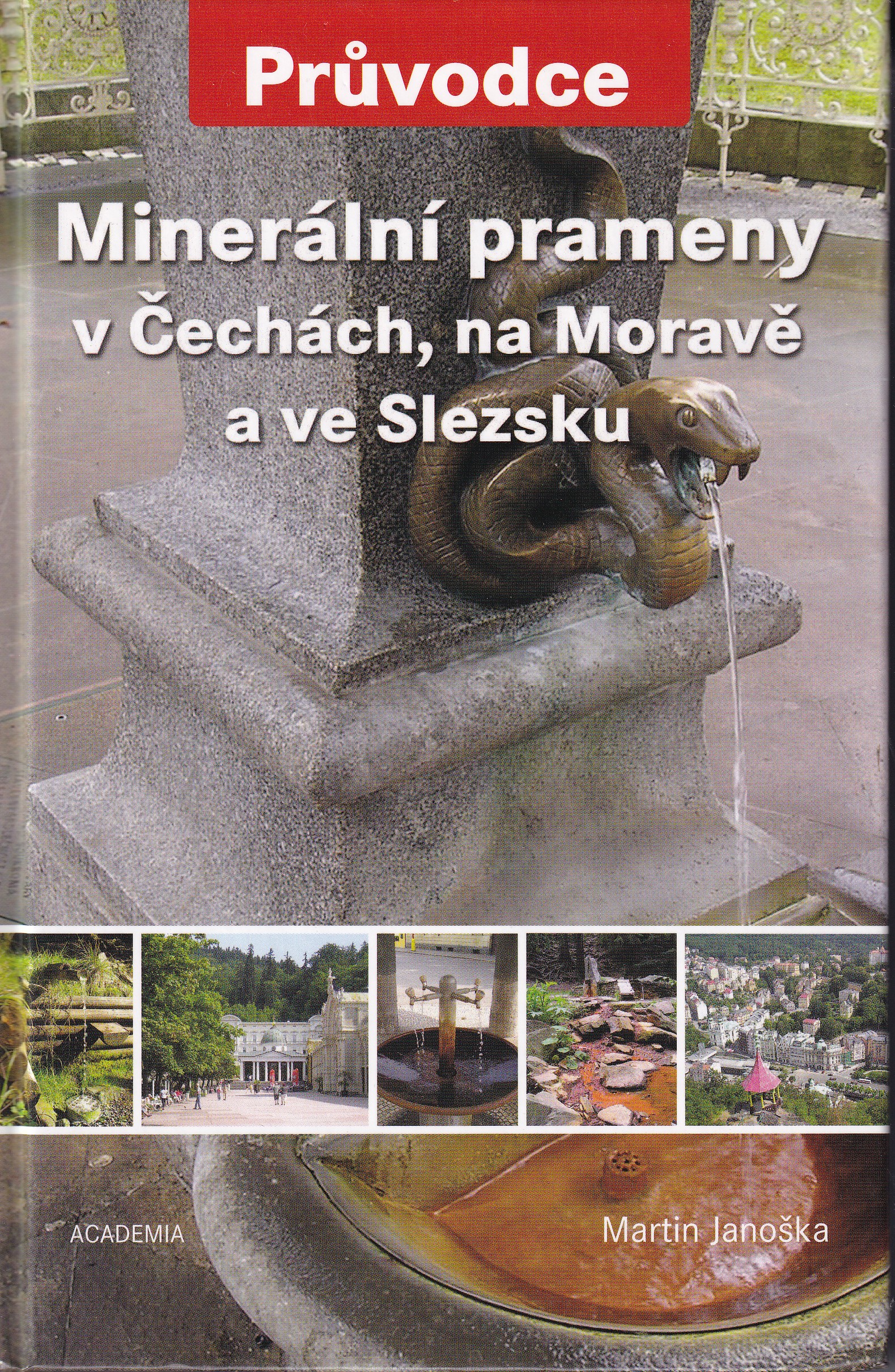 Minerální prameny v Čechách, na Moravě a ve Slezsku  Martin Janoška