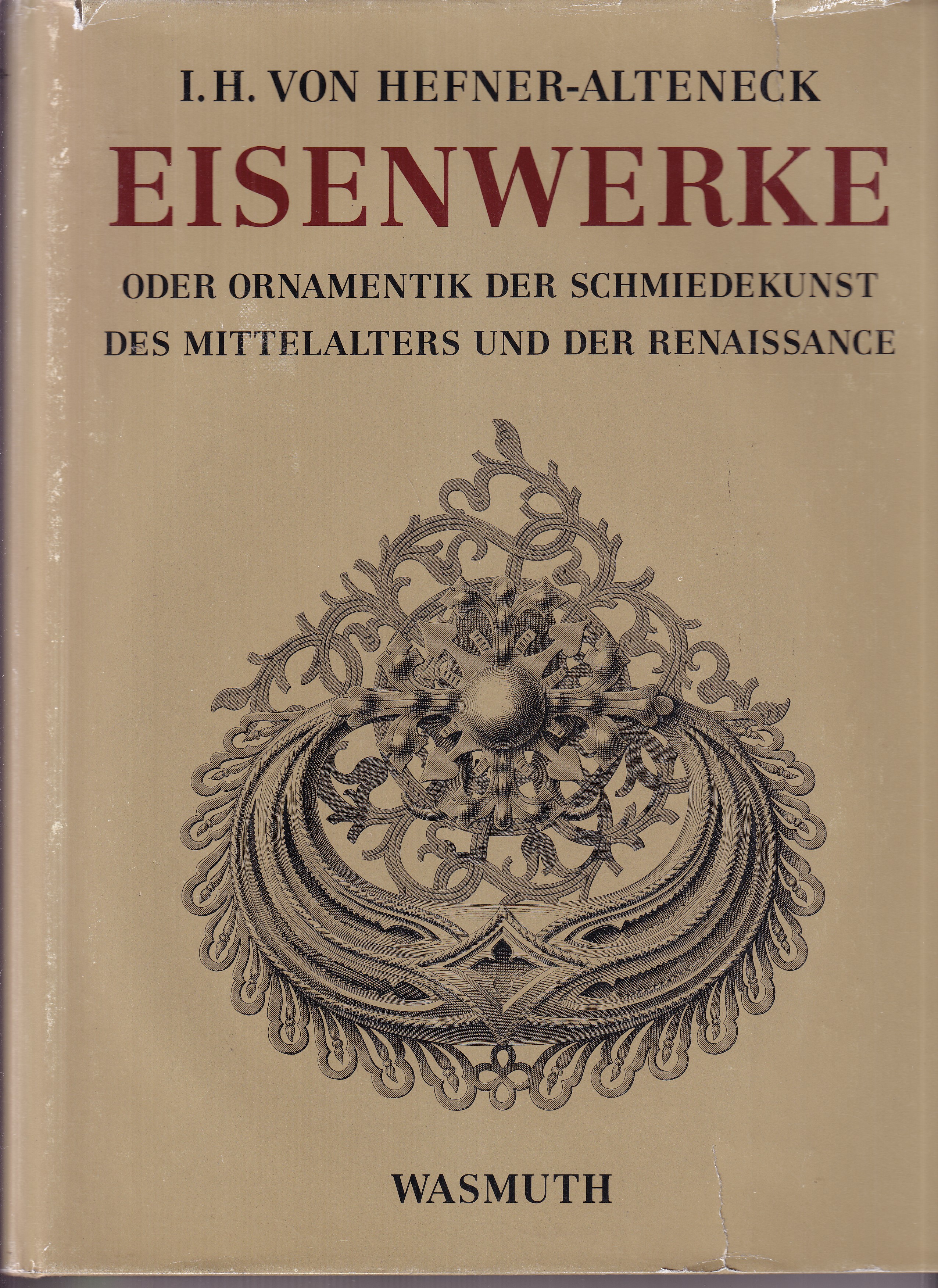 Eisenwerke oder Ornamentik der Schmiedekunst des Mittelalters und der Renaissance