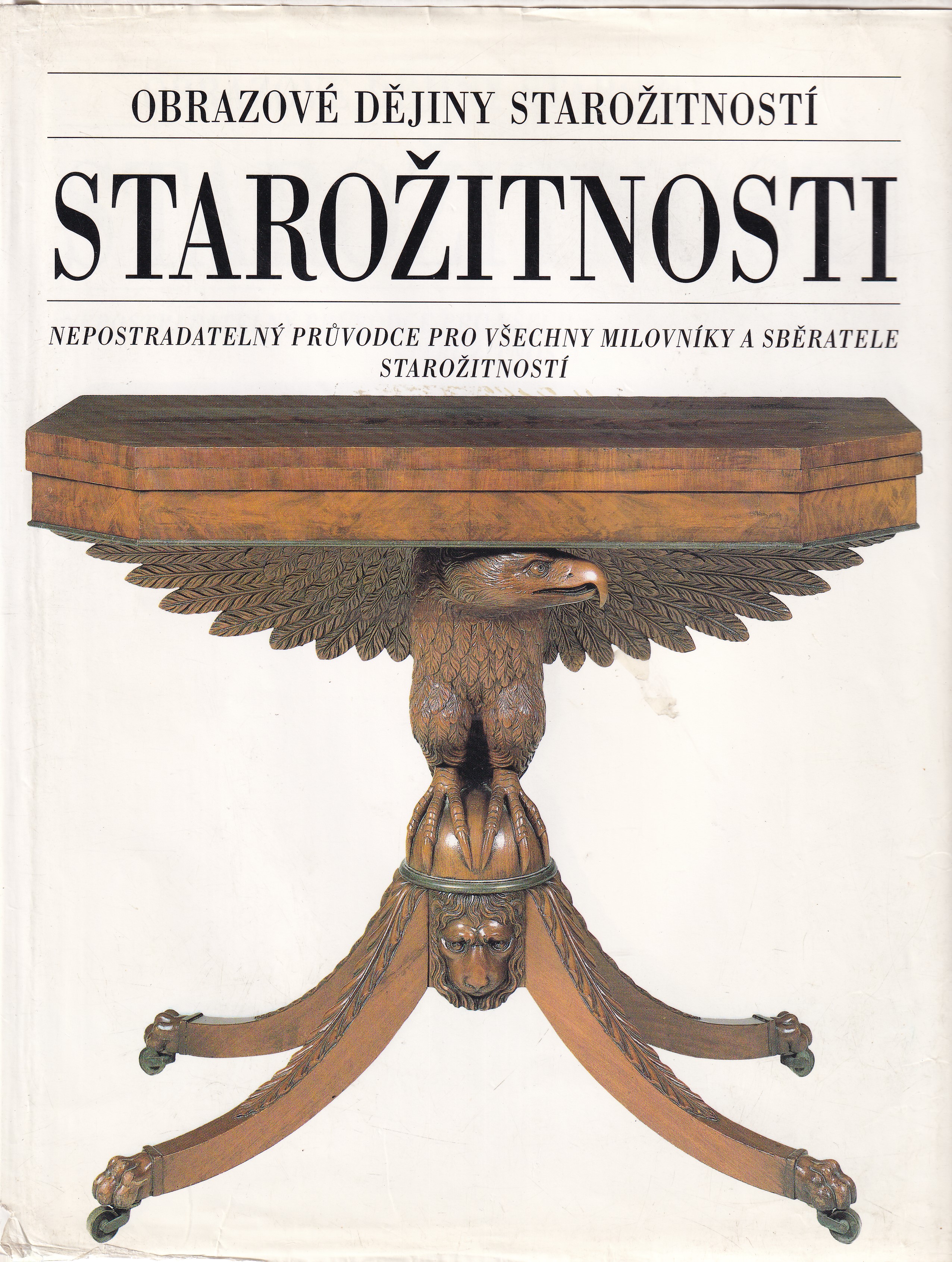 Starožitnosti : obrazové dějiny starožitností : nepostradatelný průvodce pro všechny milovníky a sběratele starožitností