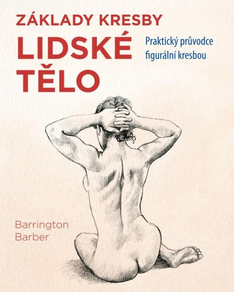 Lidské tělo - Praktický průvodce figurální kresbou
