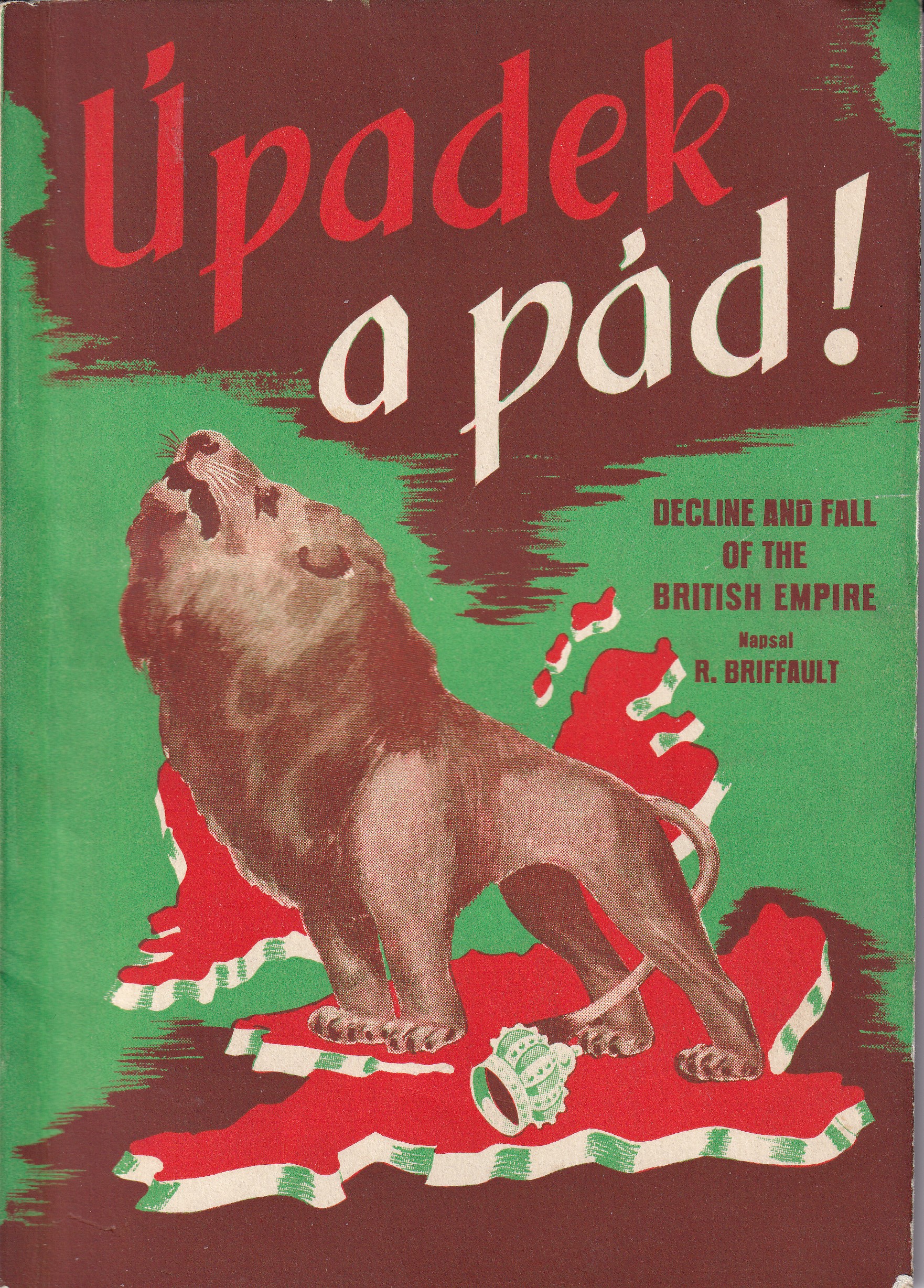 Úpadek a pád Britského imperia = Decline and fall of the British Empire  Robert Briffault