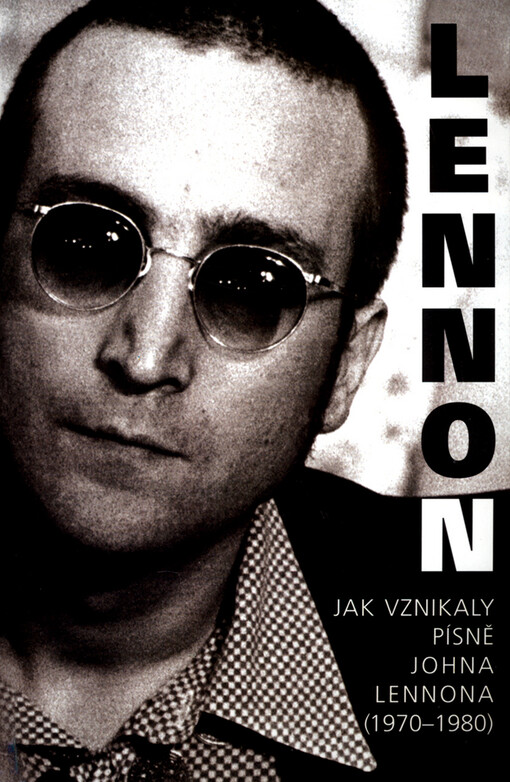 John Lennon : jak vznikaly písně Johna Lennona (1970-1980)