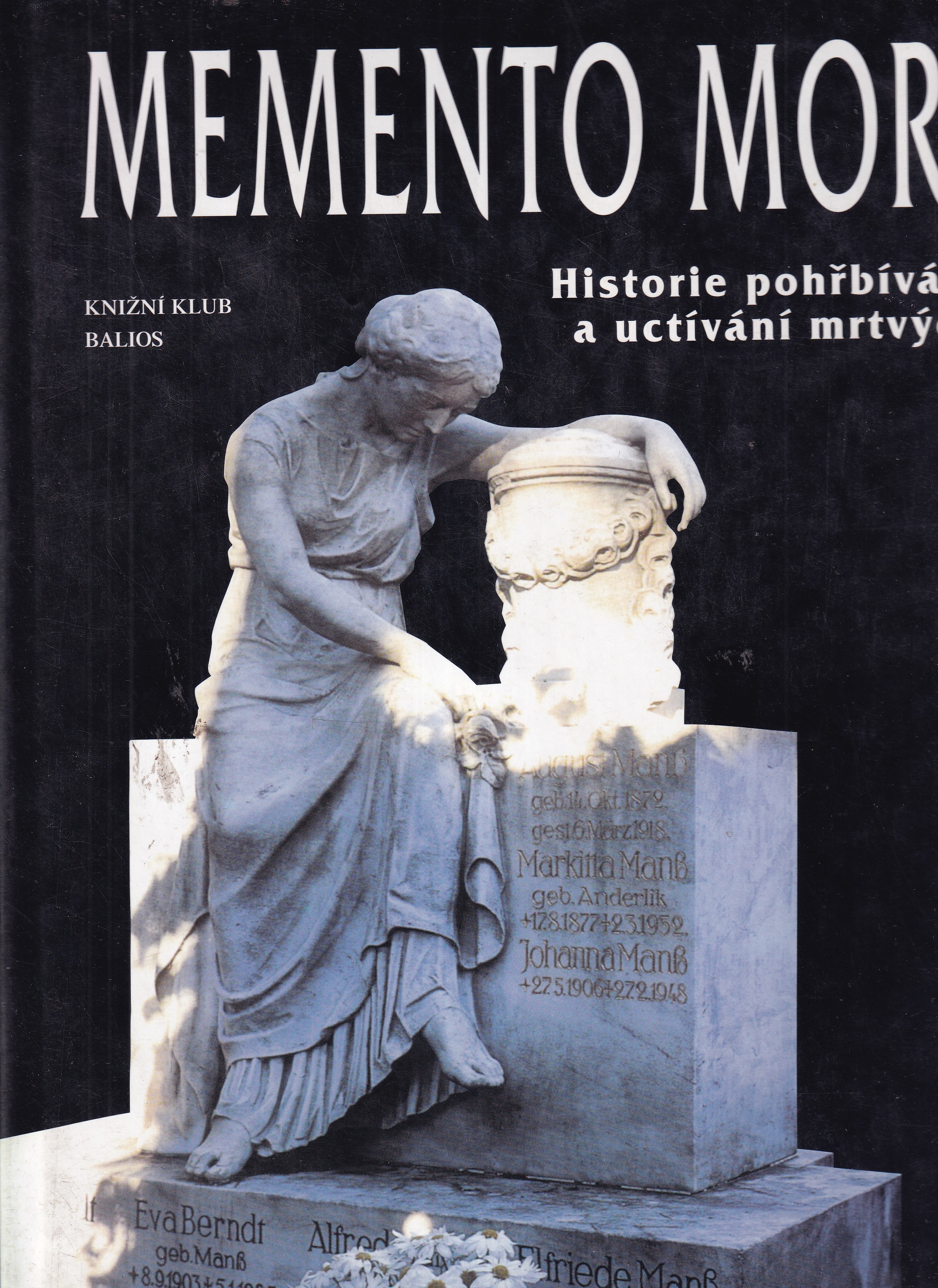 Memento mori : historie pohřbívání a uctívání mrtvých