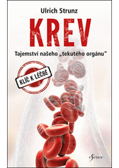 Krev : tajemství našeho „tekutého orgánu