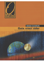 Gaia vrací úder : proč se Země brání a jak ještě můžeme zachránit lidstvo