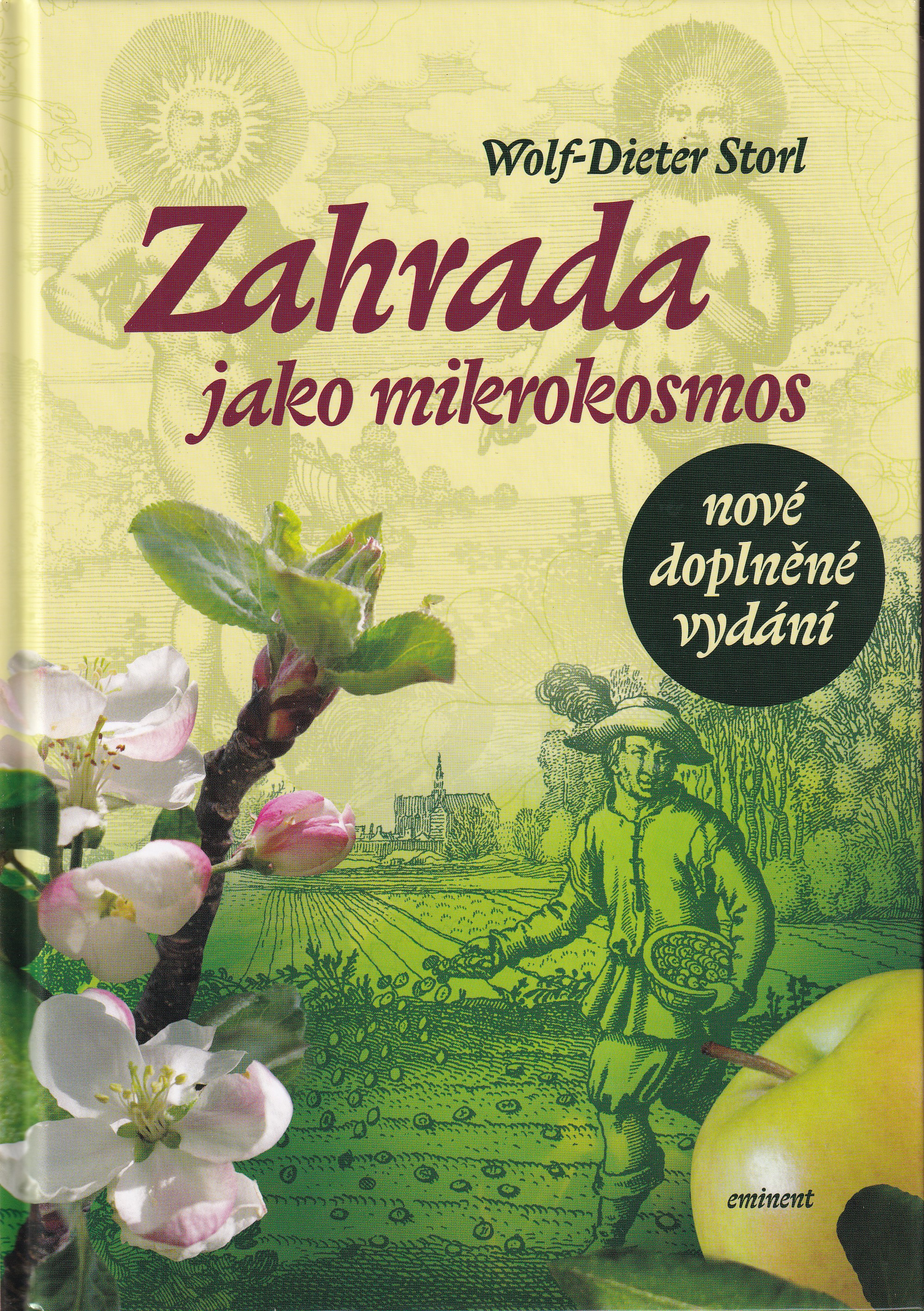Zahrada jako mikrokosmos : kultura a hortikultura : klasický průvodce organickým a biodynamickým zemědělstvím
