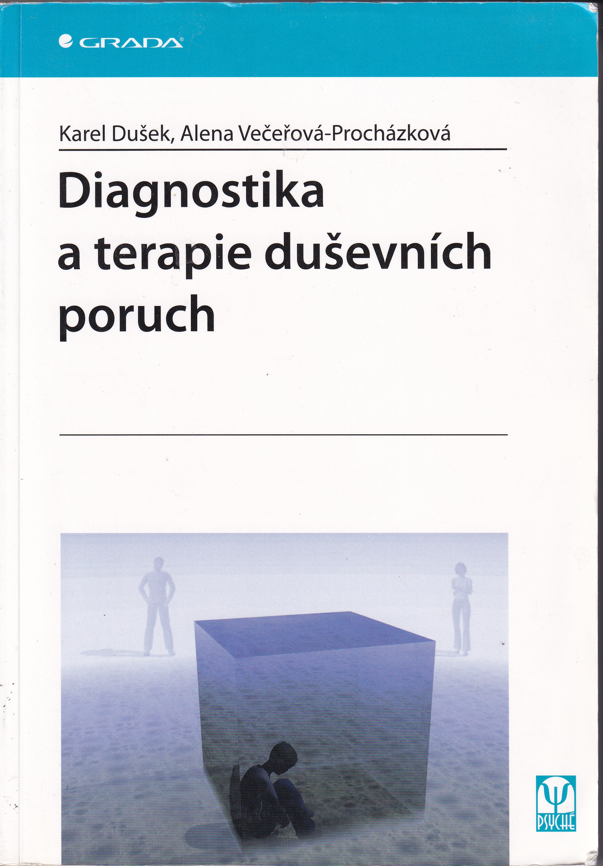Diagnostika a terapie duševních poruch  Karel Dušek, Alena Večeřová-Procházková