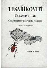 Tesaříkovití - Cerambycidae České republiky a Slovenské republiky : (brouci - Coleoptera) : výskyt, bionomie, hospodářský význam