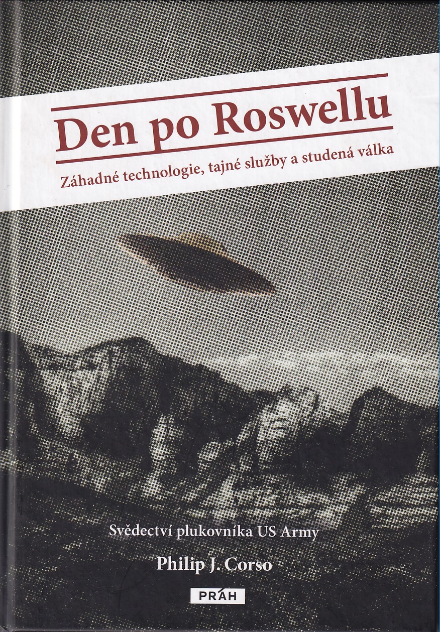 Den po Roswellu : záhadné technologie, tajné služby a studená válka : svědectví plukovníka US Army