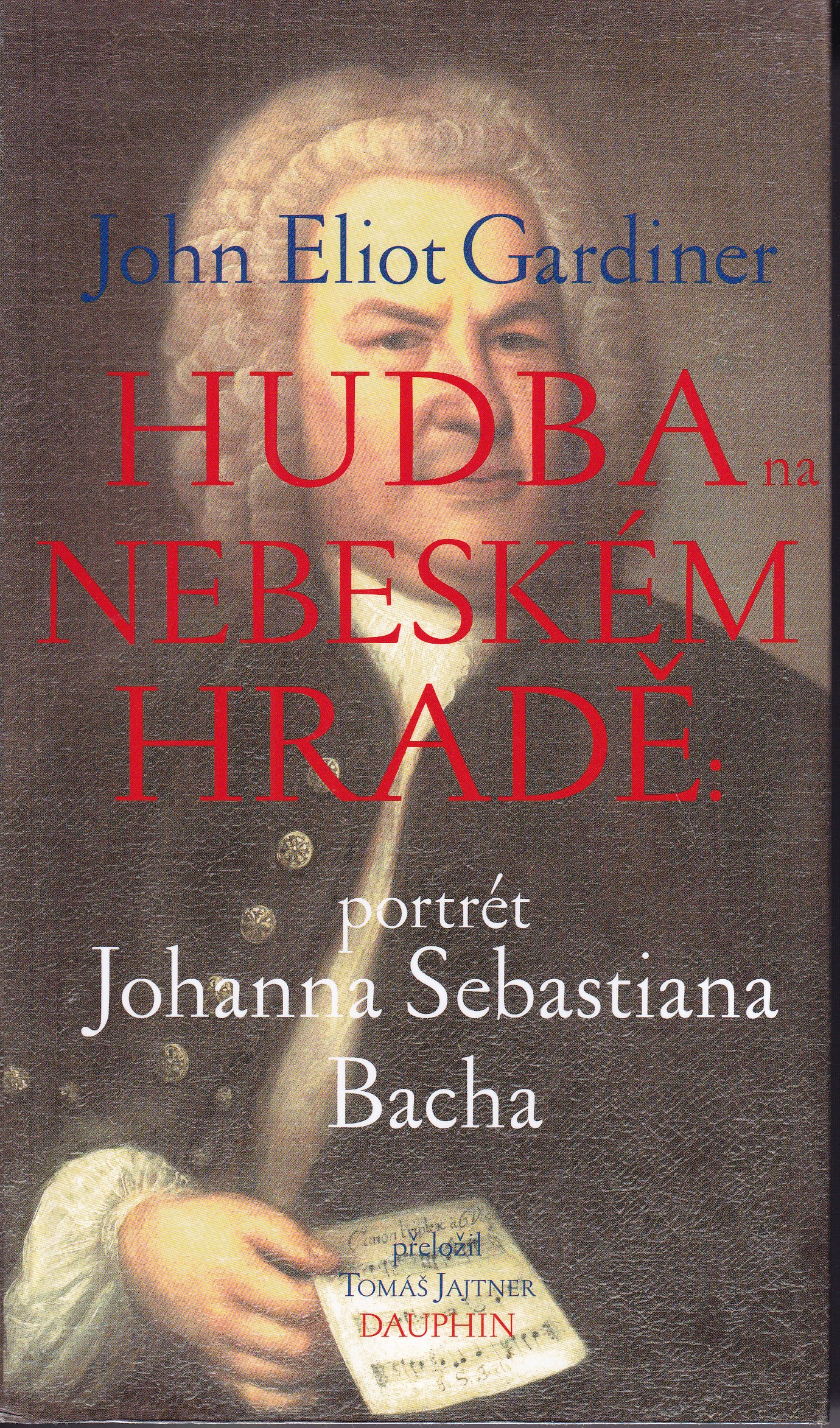 Hudba na nebeském hradě : portrét Johanna Sebastiana Bacha