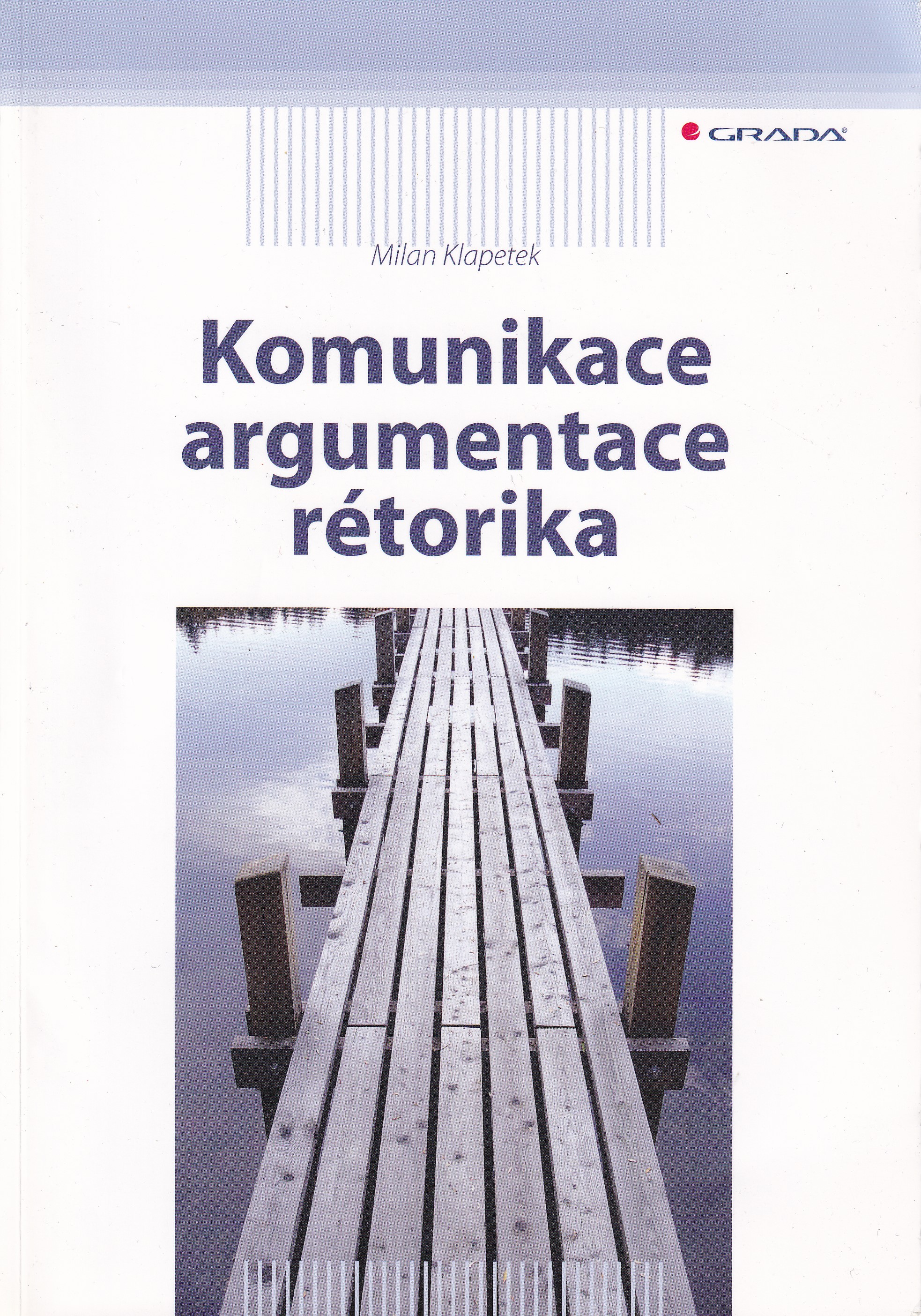 Komunikace, argumentace, rétorika  Milan Klapetek
