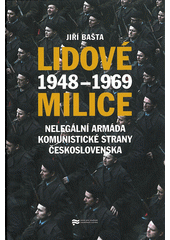 Lidové milice : 1948-1969 : nelegální armáda Komunistické strany Československa