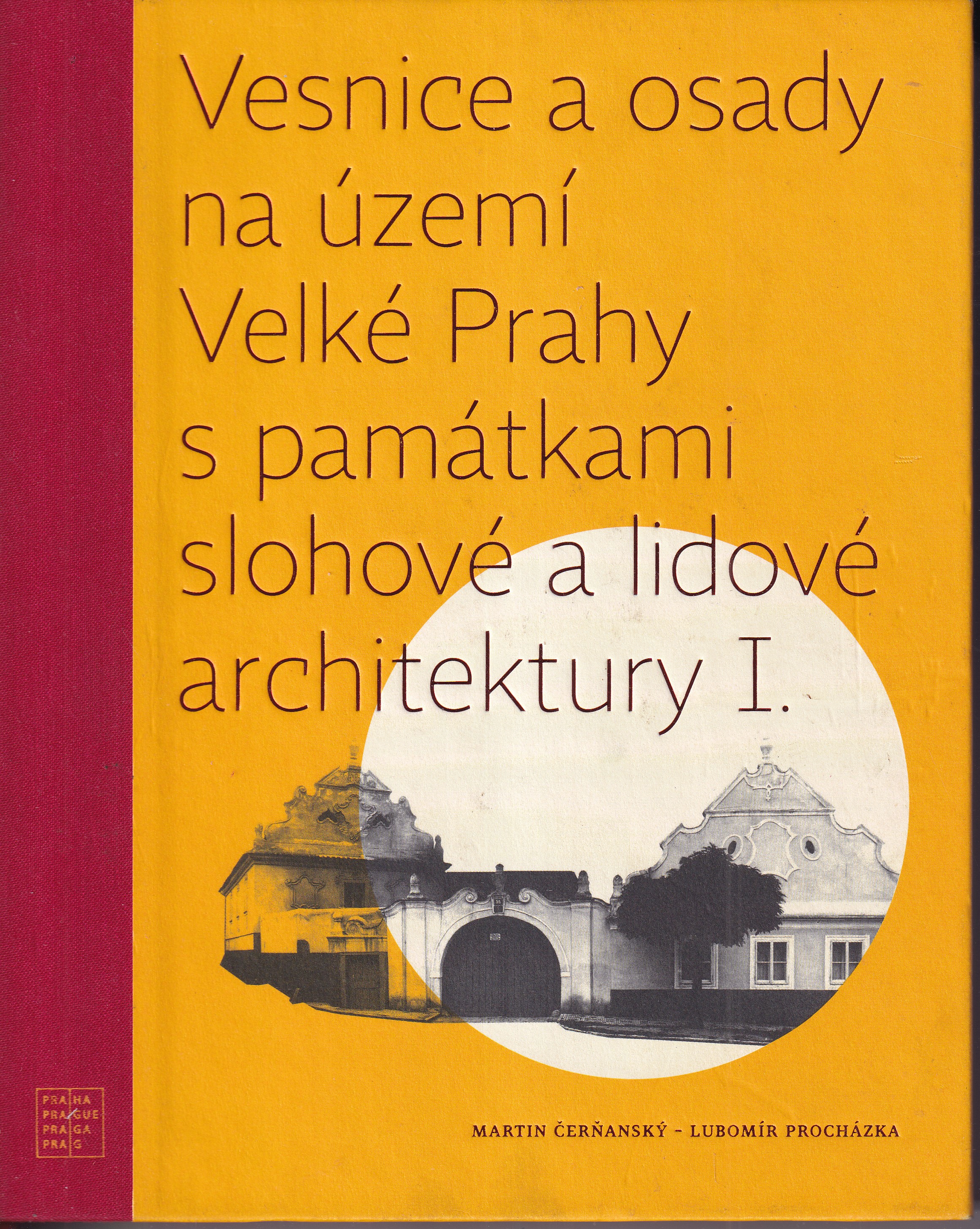 Vesnice a osady na území Velké Prahy s památkami slohové a lidové architektury I. díl