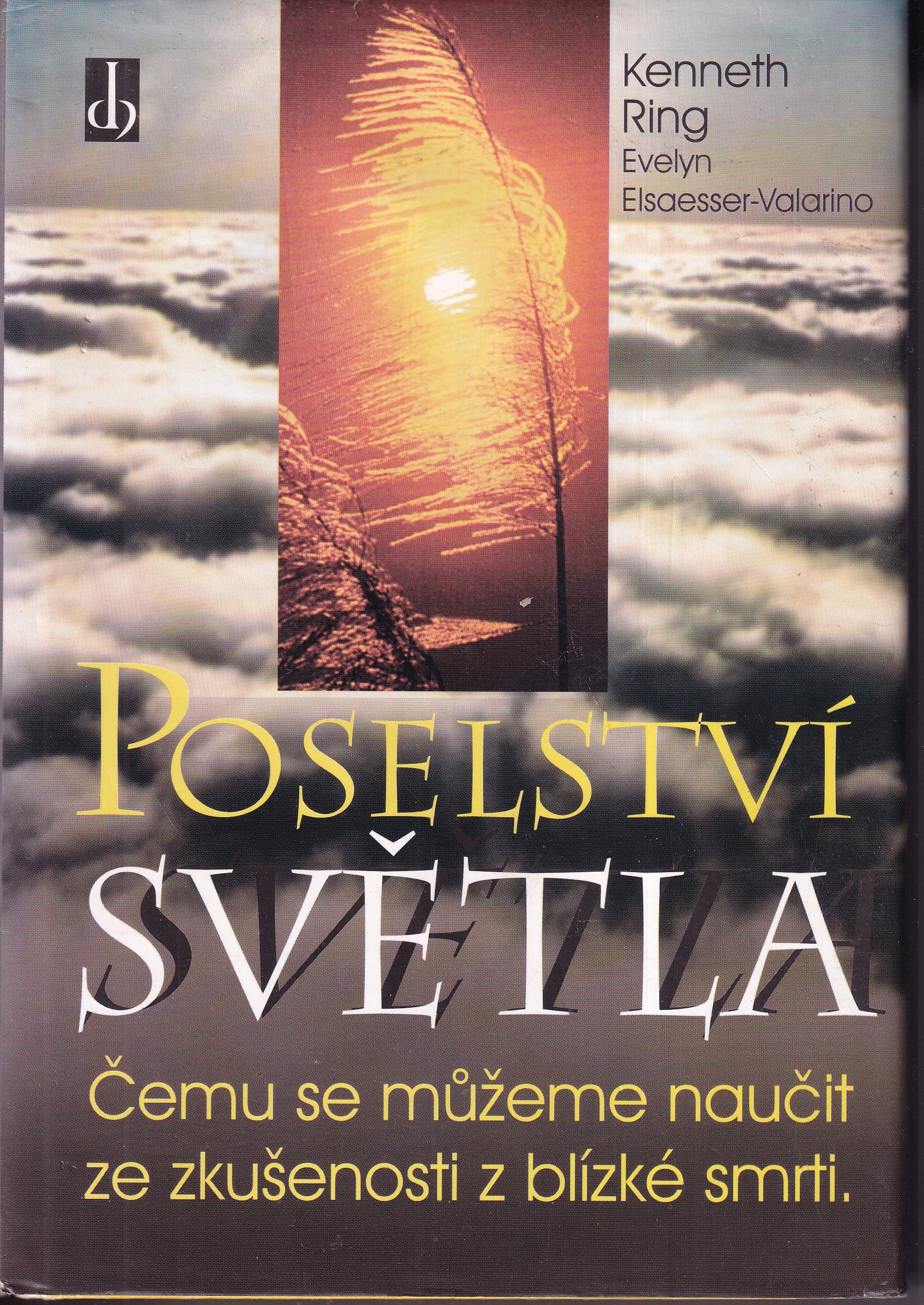 Poselství světla : čemu se můžeme naučit ze zkušenosti z blízké smrti