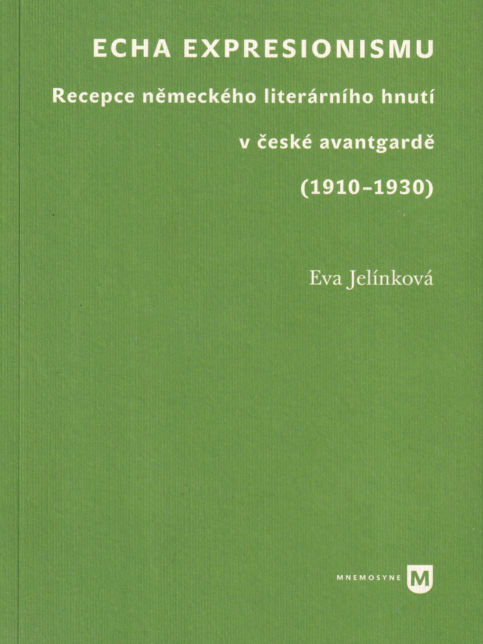 Echa expresionismu : recepce německého literárního hnutí v české avantgardě (1910-1930)