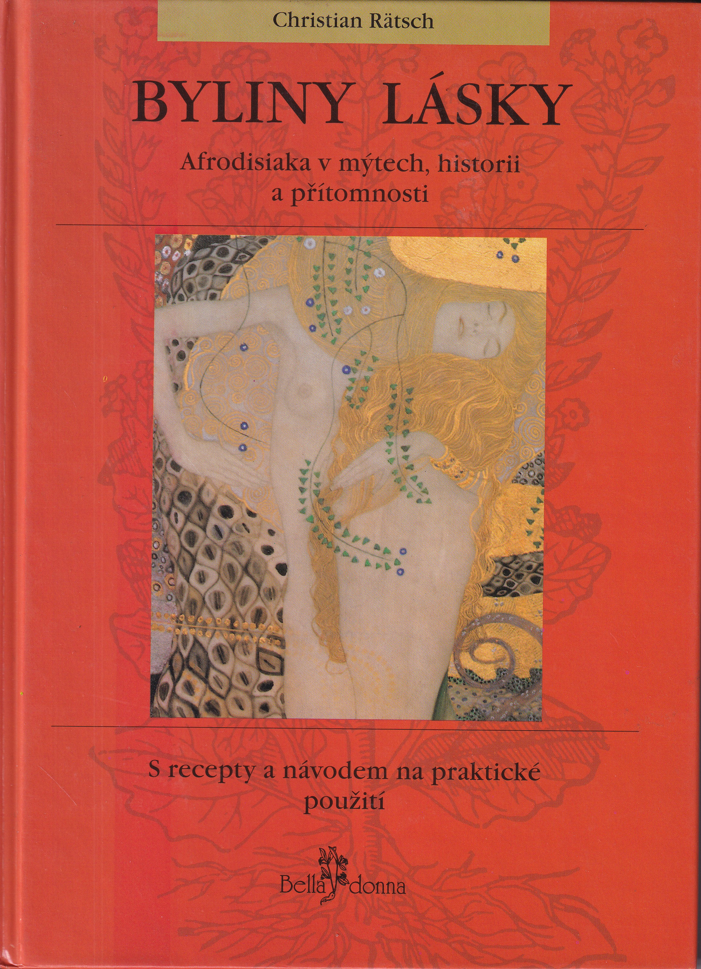 Byliny lásky : afrodisiaka v mýtech, historii a přítomnosti