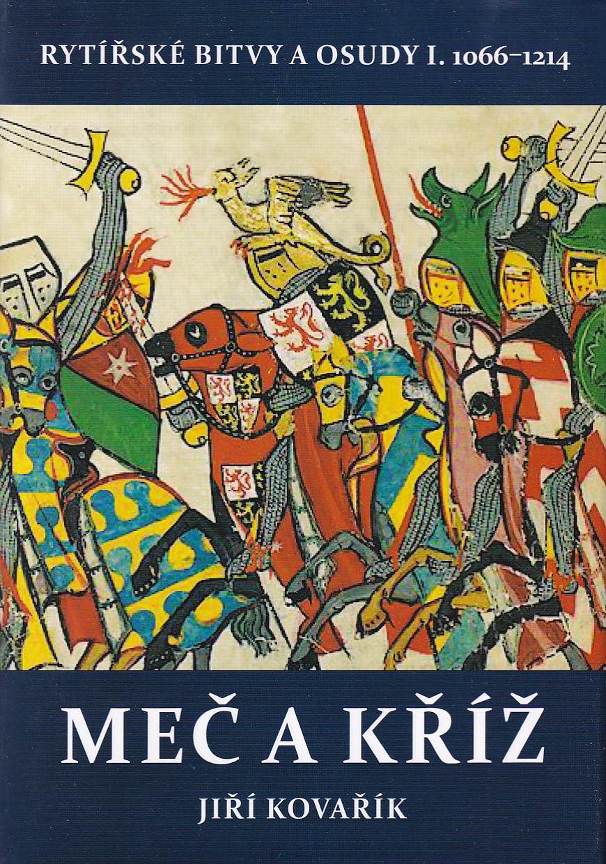 Rytířské bitvy a osudy. I., Meč a kříž (1066-1214)