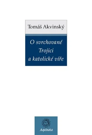 O svrchované Trojici a katolické víře