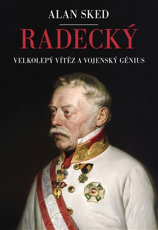 Radecký: Velkolepý vítěz a vojenský génius 
